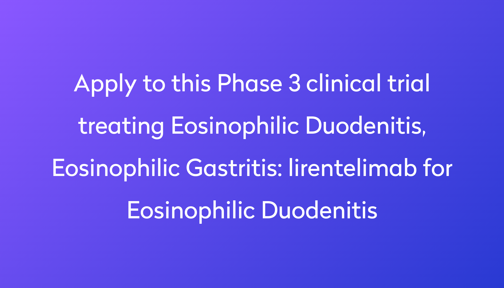 Lirentelimab For Eosinophilic Duodenitis Clinical Trial 2023 Power 